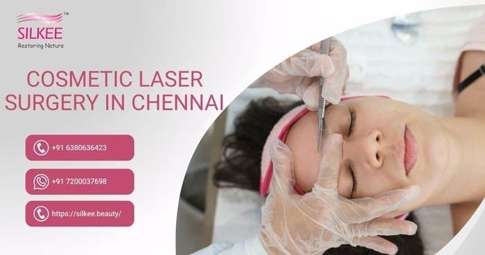 Cosmetic Laser Surgery In Chennai - Silkee.Beauty