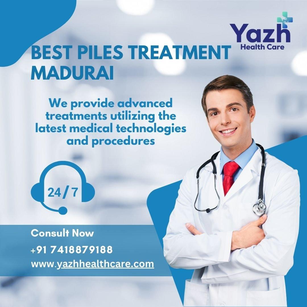 Yazh Healthcare - Trusted Piles Treatment Doctors in Madurai